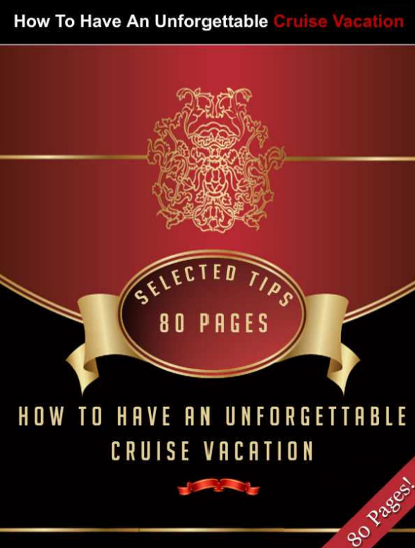 How To Have An Unforgettable Cruise Vacation