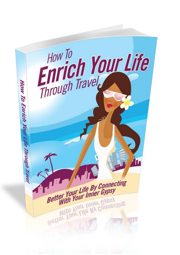 How To Enrich Your Life Through Travel